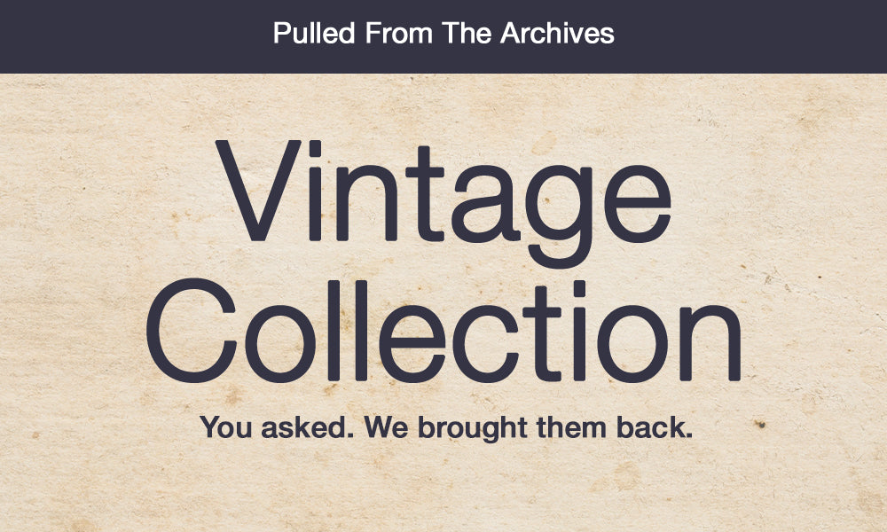 Vintage Collection banner launch - pulled from the archives, you asked we brought them back