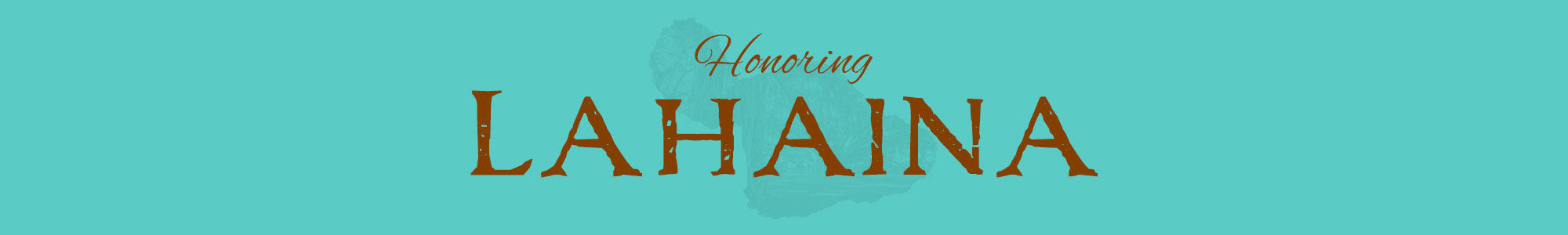 Text 'Honoring Lahaina' on a teal background