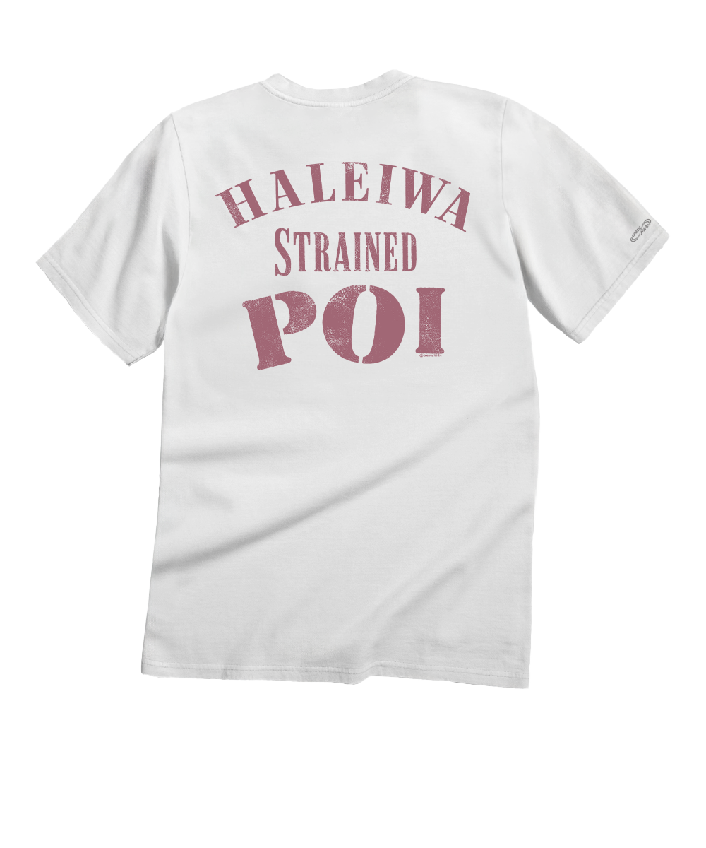 White t-shirt with pink text 'Haleiwa Strained Poi' on a white background View 1