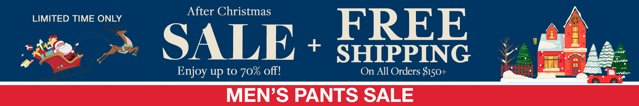 After Christmas Sale Banner for the Mens Pants Collection. Up to 70% off sale and free shipping on all orders $150+.