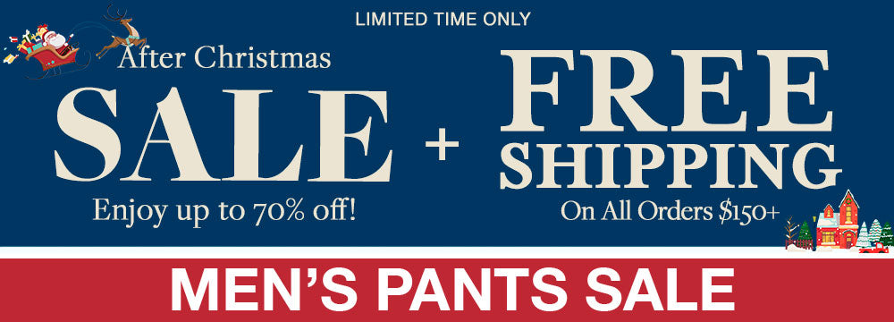 After Christmas Sale Banner for the Mens Pants Sale Collection. Up to 70% off sale and free shipping on all orders $150+.