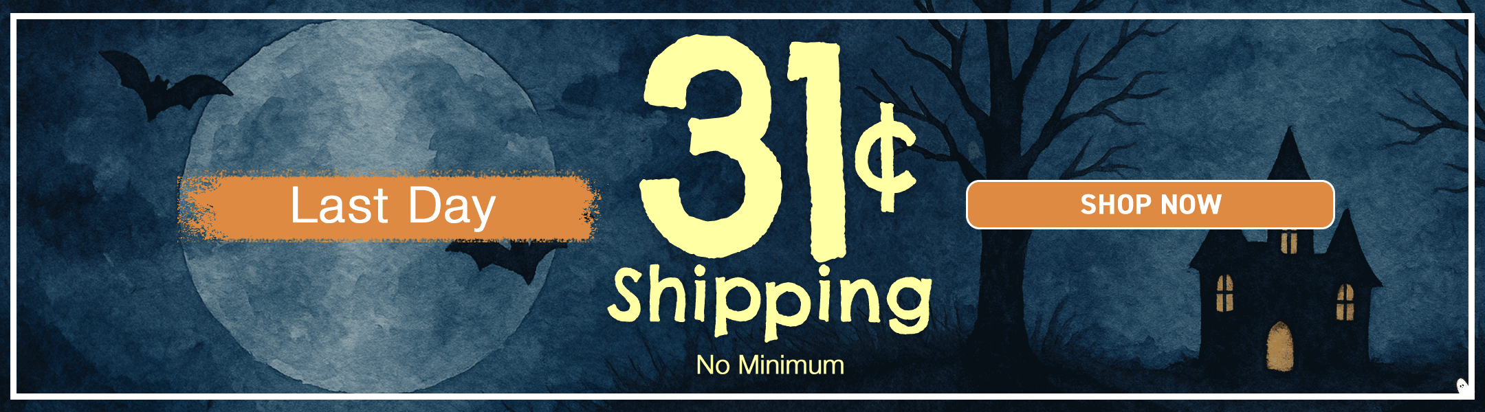 Halloween-themed promotional graphic with a haunted house and bat, featuring 'Last Day 31¢ Shipping No Minimum' text.